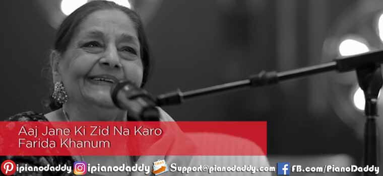 Aaj Jaane Ki Zid Na Karo Piano Notes