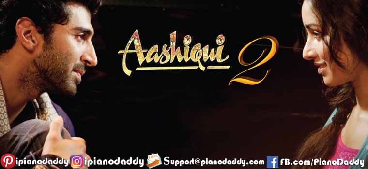 Aashiqui 2 All Songs Piano Notes