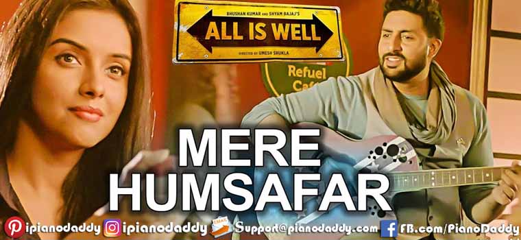 Aye Mere Humsafar (All is Well) Piano Notes