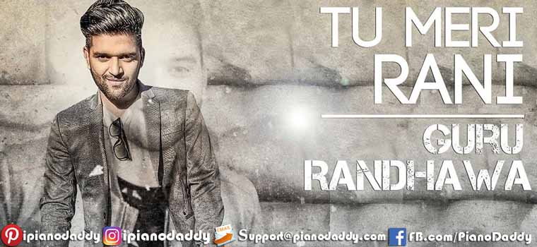 Ban Ja Tu Meri Rani Piano Notes Guru Randhawa + Video Lesson