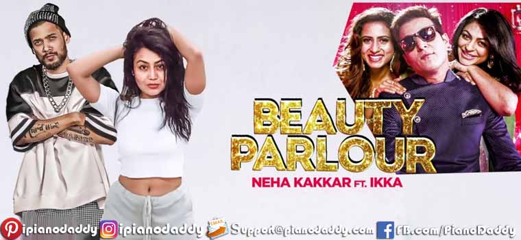 Beauty Parlour (Neha Kakkar) Piano Notes