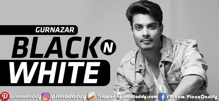 Black N White (Gurnazar Chattha) Piano Notes