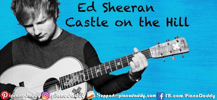 Castle On The Hill (Ed Sheeran) Piano Notes