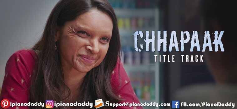 Chhapaak (Title Track) Piano Notes