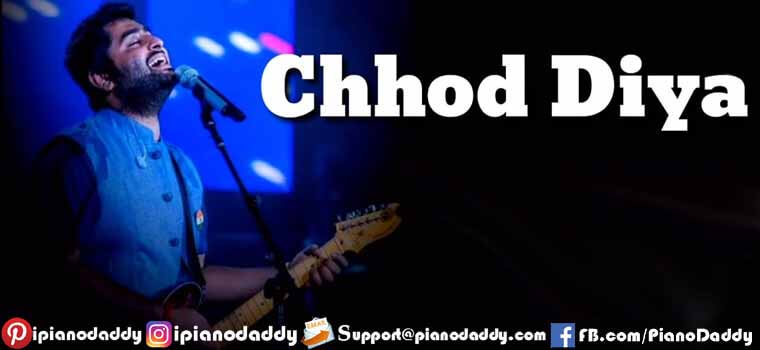 Chhod Diya (Arijit Singh) Unplugged Piano Notes