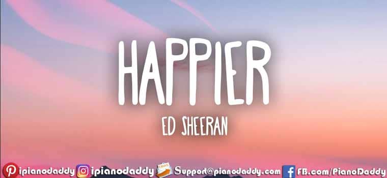 Happier Piano Notes Ed Sheeran
