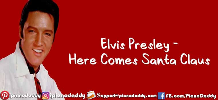 Here Comes Santa Claus (Elvis Presley) Piano Notes