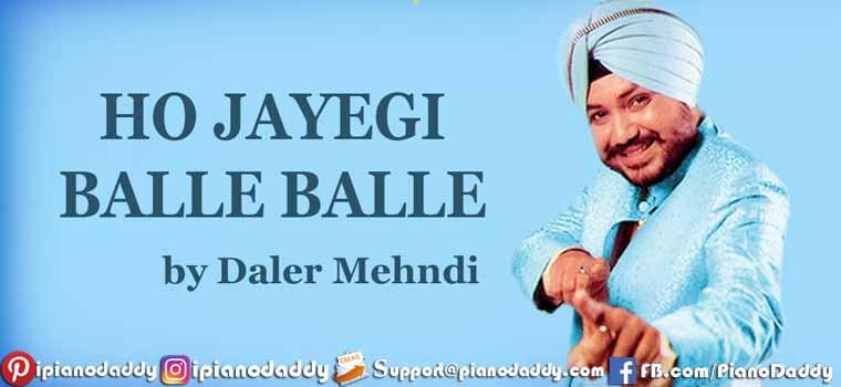 Ho Jayegi Balle Balle (Daler Mehndi) Piano Notes