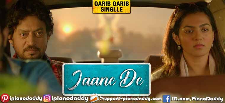 Jaane De (Qarib Qarib Singlle) Piano Notes
