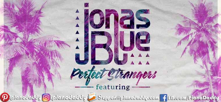 Perfect Strangers ft. JP Cooper (Jonas Blue) Piano Notes