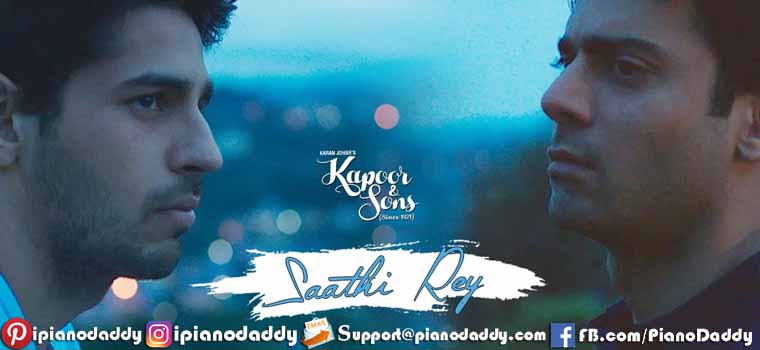 Saathi Rey (Kapoor And Son) Piano Notes
