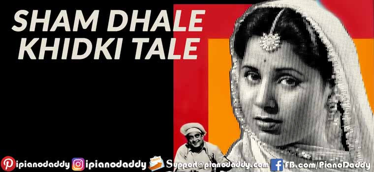 Sham Dhale Khidki Tale (Albela) Piano Notes