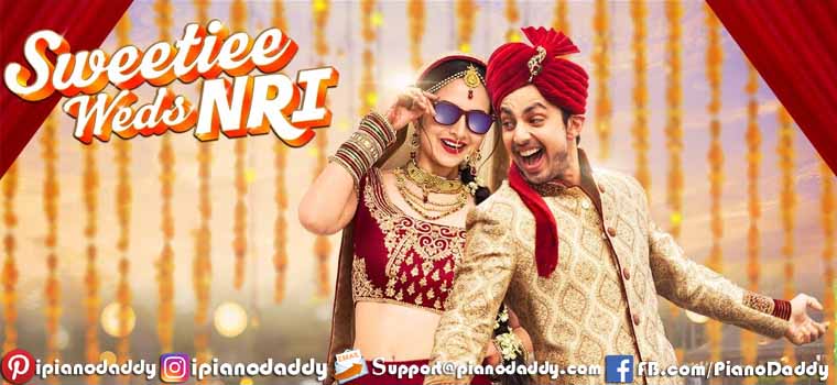 Sweetiee Weds NRI (2017) All Song Piano Notes