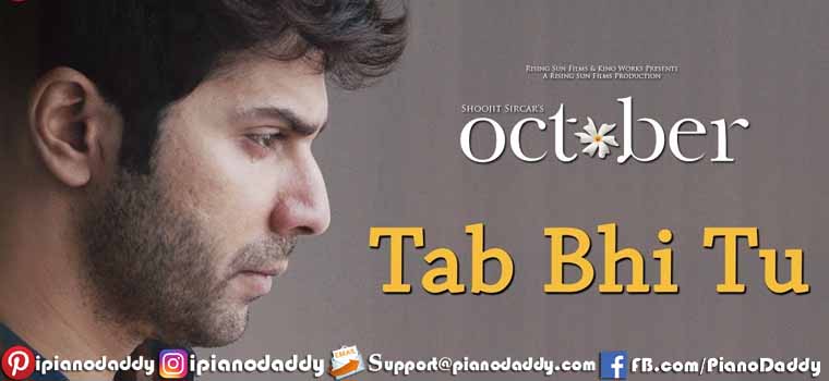 Tab Bhi Tu (October) Piano Notes