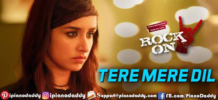 Tere Mere Dil (Rock On 2) Piano Notes