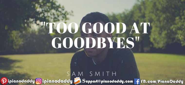 Too Good At Goodbyes (Sam Smith) Piano Notes