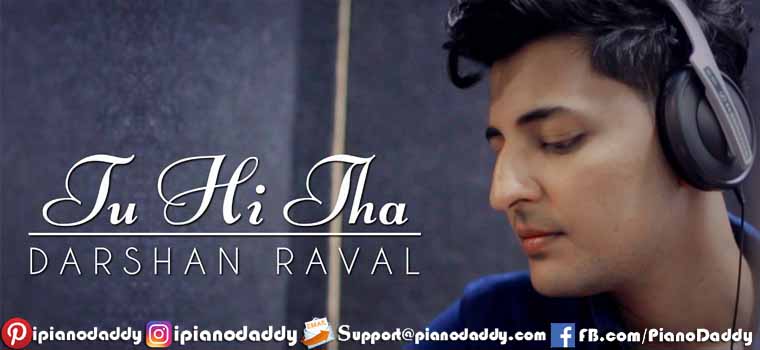 Tu Hi Tha (Darshan Raval)Piano Notes