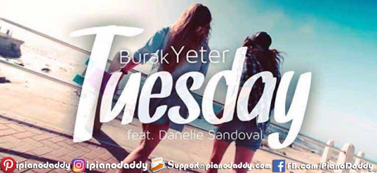 Tuesday (Burak Yeter feat. Danelle Sandoval) Piano Notes
