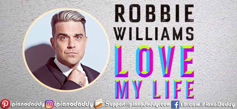 Love My Life Piano Notes Robbie Williams Piano Mint
